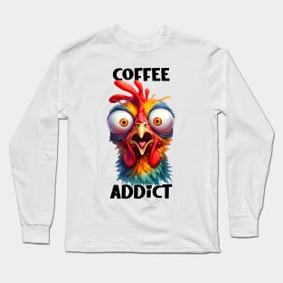 Coffee addict funny chicken Long Sleeve T-Shirt